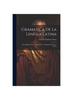 The Gramatica De La Lengua Latina : Libro Primero, Parte Tercera: De La Conjugaciones De Los Verbos Book