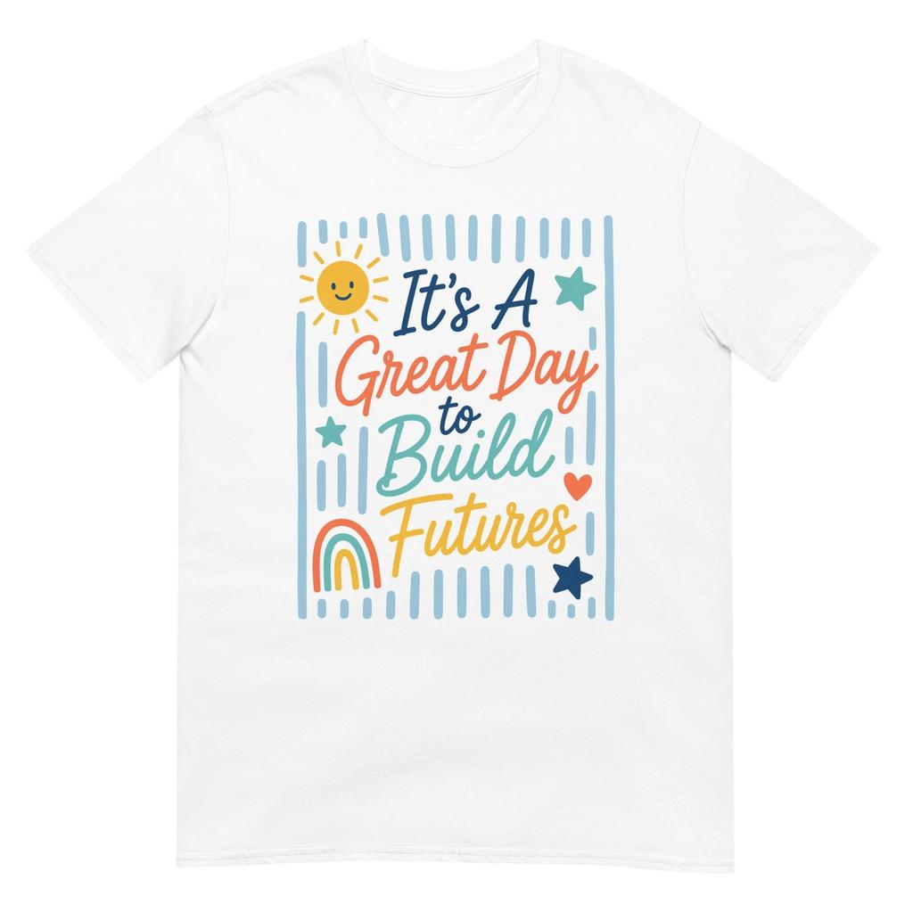 It's A Great Day To Build Futures Teacher Rainbow Back To School T Shirt Gift