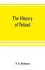 Книга The History Of Poland by S. A. Dunham - Paperback
