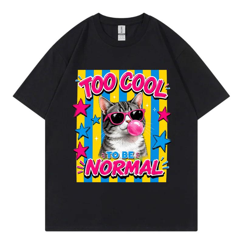 Too Cool To Be Normal Cat Funny Meme Tshirt Harajuku Y2k Style Short Sleeve Tshirts Unisex Unisex Casual Fashion Oversized T Shirt