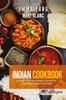Книга Indian Cookbook : 2 Books In 1: A 140 Recipes Journey For Traditional Dishes From India