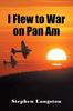Книга I Flew To War On Pan Am
