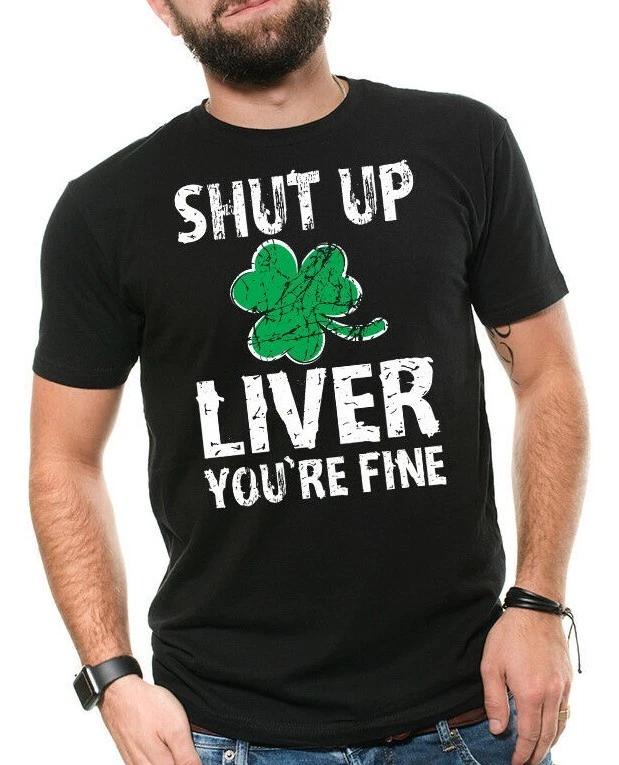 St Patricks Day Irish Drinking Tshirt Shut Up Liver St Patricks Shirt Funny
