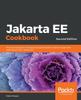 Книга Jakarta EE Cookbook : Practical Recipes for Enterprise Java Developers To Deliver Large Scale Applications with Jakarta EE, 2nd Edition