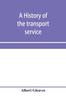 The A History of the Transport Service Adventures and Experiences of United States Transports and Cruisers In the World War Book
