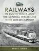 The Railways In South Wales and the Central Wales Line In the Late 20th Century Book