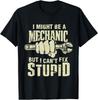 I Might Be a Mechanic But I Can't Fix Stupid Maintenance Man Gift Unisex T-Shirt