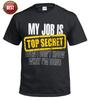 NEW MY JOB IS TOP SECRET T Shirt Birthday Gift for Dad Him Fathers Funny Top Tee