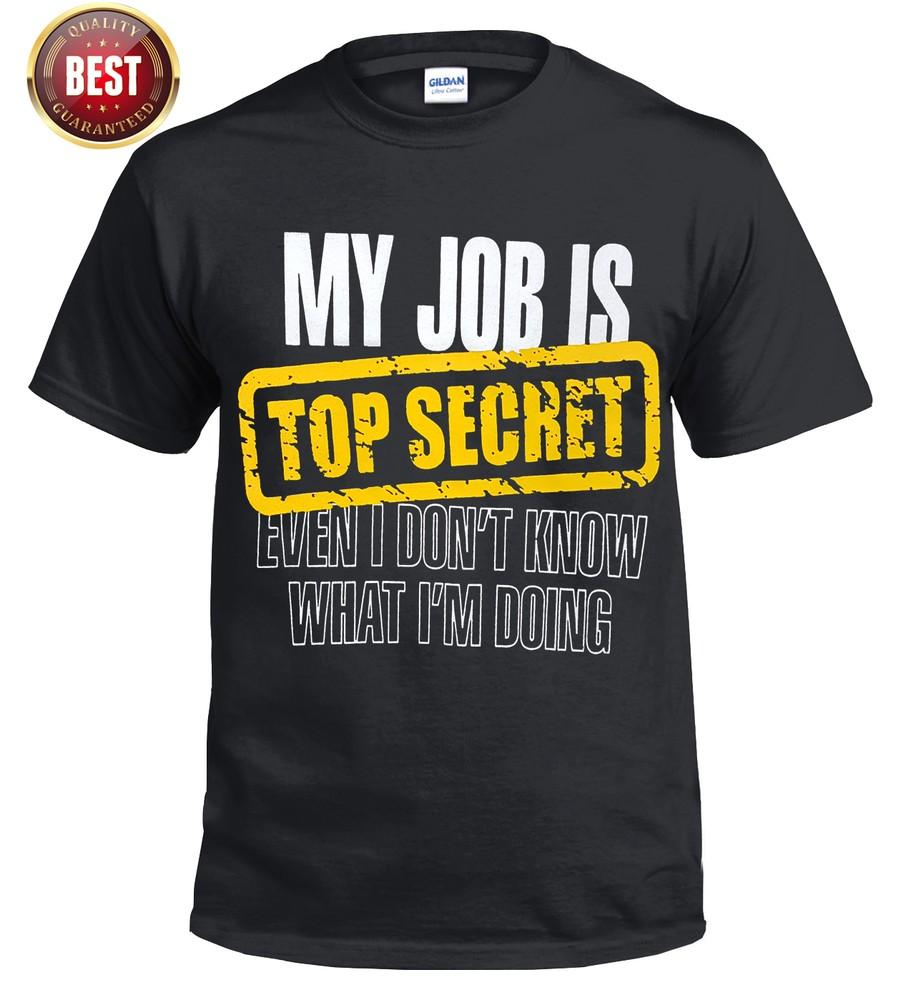 NEW MY JOB IS TOP SECRET T Shirt Birthday Gift for Dad Him Fathers Funny Top Tee