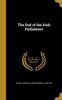 Книга The End Of The Irish Parliament by UNKNOWN - Hardback