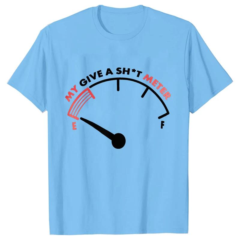 T Shirt for Unisex My Give Sh*t Meter Is Empty Print T-shirt Funny Sarcastic Saying Comment Joke Unisex Tshirt Short Sleeve O-neck Tee