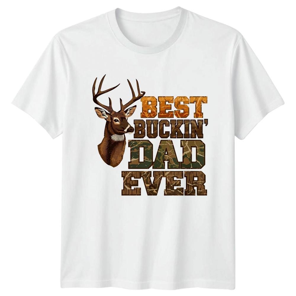 Best Buckin Dad Ever Unisexs TShirt Deer Hunting Hunting Fathers Day Gift For Him