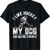 I Like Hockey My Dog And Maybe 3 People Funny Saying T-Shirt