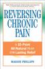 Книга Reversing Chronic Pain : A 10-Point All-Natural Plan for Lasting Relief