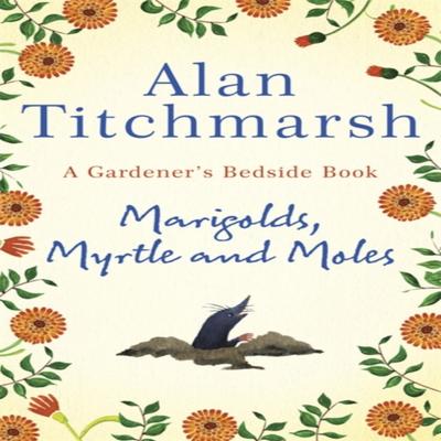 Marigolds Myrtle and Moles by Alan Titchmarsh Hardback Book 9781529311150