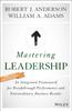 The Mastering Leadership : An Integrated Framework for Breakthrough Performance and Extraordinary Business Results Book