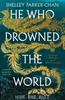 The He Who Drowned the World : the Epic Sequel To the Sunday Times Bestselling Historical Fantasy She Who Became the Sun Book