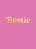 The Bestie : The Perfect Gift To Celebrate Your BFF Book