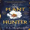 The Plant Hunter by T.L. Mogford Paperback Book 9781787399389