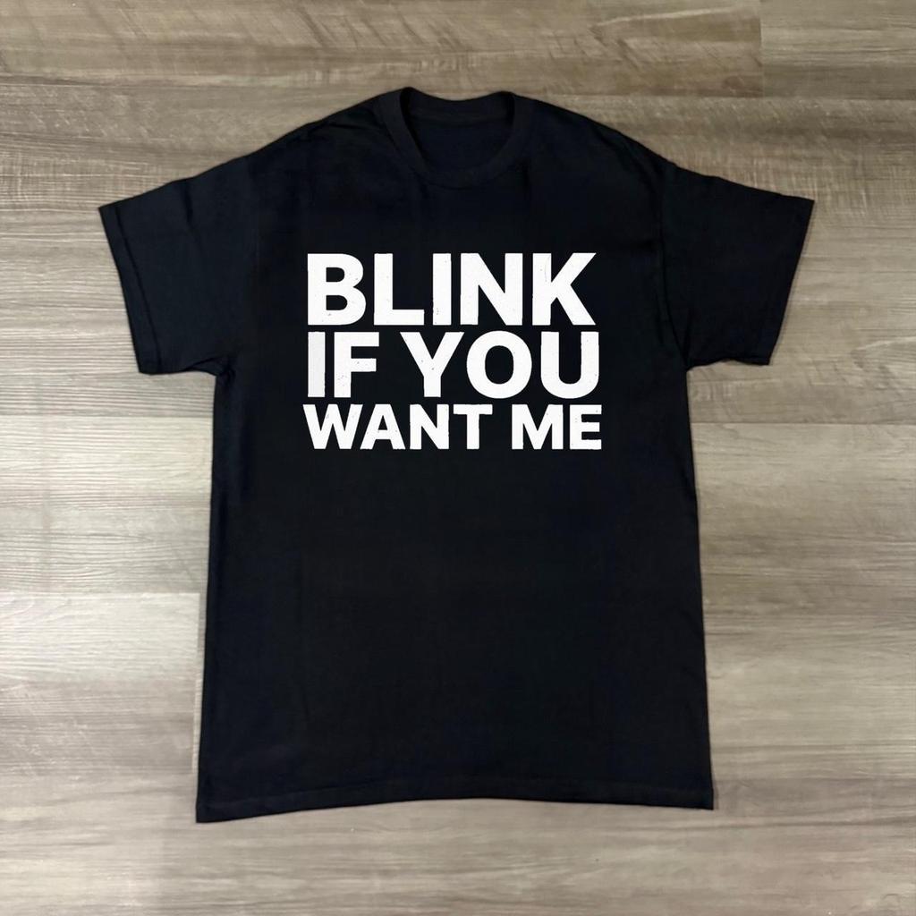 Футболка с принтом слогана BLINK IF YOU WANT ME для женщин и мужчин, Простой и модный топ, Унисекс футболка с коротким рукавом, Весна и Лето