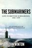 Книга The Submariners : Life In British Submarines, 1901-1999