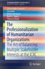 Книга The Professionalization of Humanitarian Organizations : The Art of Balancing Multiple Stakeholder Interests At the ICRC