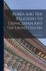 Книга Korea And Her Relations To China, Japan And The United States
