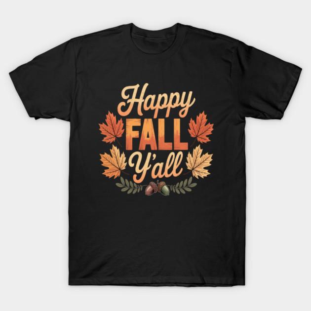 Happy Fall Y'all Fall Happy Thanksgiving T-Shirt