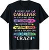 I_m Not Just A Caregiver I_m A Big Cup Of Wonderful Covered Gift Unisex T-Shirt