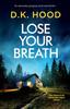 Книга Lose Your Breath : An Absolutely Gripping Short-read Thriller