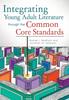 Книга Integrating Young Adult Literature Through the Common Core Standards