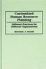 Книга Customized Human Resource Planning : Different Practices for Different Organizations