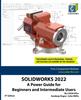 Книга Solidworks 2022 : A Power Guide for Beginners and Intermediate Users