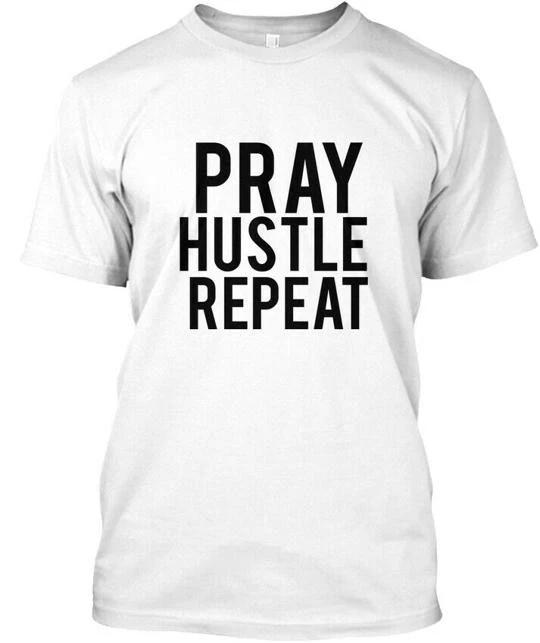 Fun Spiritual Hustler Pray Hustle Repeat T shirt Made in the USA Size S to 5XL