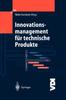 Книга Innovationsmanagement Fur Technische Produkte : Systematische Und Integrierte Produktentwicklung Und Produktionsplanung