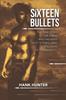 Книга Sixteen Bullets : The True Story of a Man Who Has Been Shot 16 Times-and Is Still Alive To Tell About It.