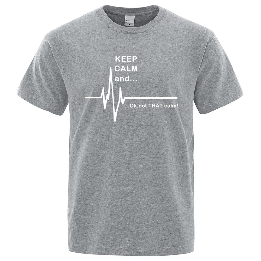 Футболка мужская Keep Calm And Ok Not That Calm уличная свободная футболка летняя футболка повседневная с круглым вырезом свободные топы