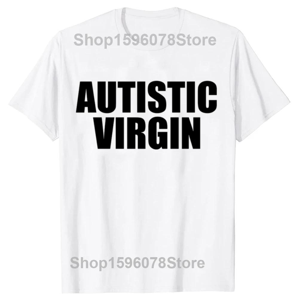 Funny Autistic Virgin T Shirt Summer Style Graphic Cotton Streetwear Unisex Tops Tees Oversized Fitness T-shirt Men's Clothing