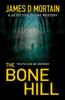Книга The Bone Hill An Utterly Absorbing Crime Thriller Full Of Stunning Twists 3 D by James D Mortain - Paperback