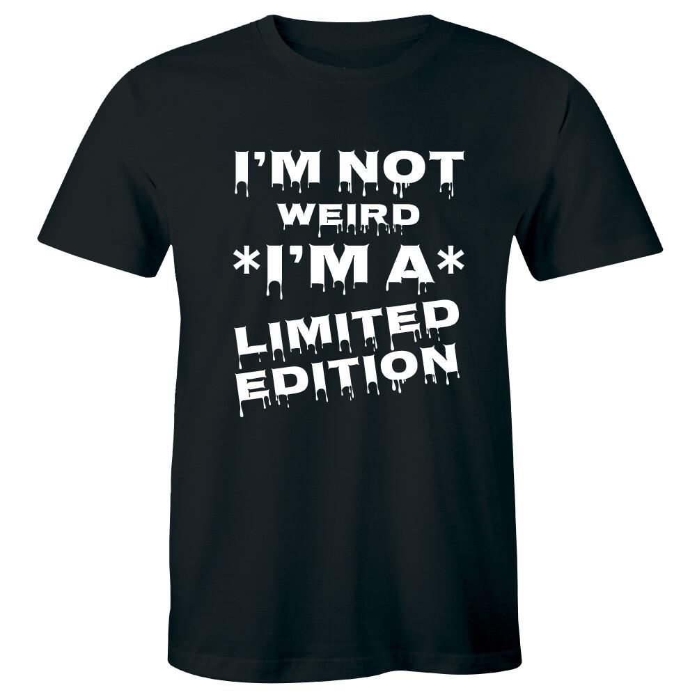 I'm Not Weird I'm Limited Edition T-shirt Funny Hilarious Geek Nerd Tee Shirt