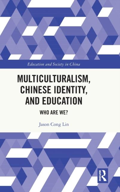 The Multiculturalism, Chinese Identity, and Education : Who Are We? Book