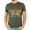 Brand Summer For Him T Shirt I Cant Stay Long My Dog Is Waiting For Me Short Sleeve Breathable Crew Neck Top Tees