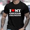 2024 Летняя мужская футболка I Love My Cougar Girlfriend Tees Короткие рукава Модная футболка большого размера Смешная одежда Повседневные топы Harajuku