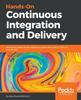 Книга Hands-On Continuous Integration and Delivery : Build and Release Quality Software At Scale with Jenkins, Travis CI, and CircleCI