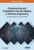 The Crowdsourcing and Probabilistic Decision-Making In Software Engineering : Emerging Research and Opportunities Book