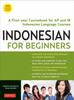 Книга Indonesian for Beginners : Learning Conversational Indonesian (With Free Online Audio)