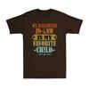 My Daughter In Law Is My Favorite Child Funny Family Gifts Unisexs Tshirt Retro