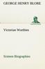 The Victorian Worthies Sixteen Biographies Book