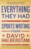 Книга Everything They Had : Sports Writing from David Halberstam
