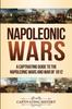 Книга Napoleonic Wars : A Captivating Guide To the Napoleonic Wars and War of 1812